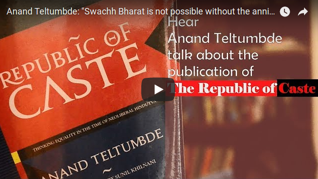 “Swachh Bharat is not possible without the annihilation of caste”: Anand Teltumbde