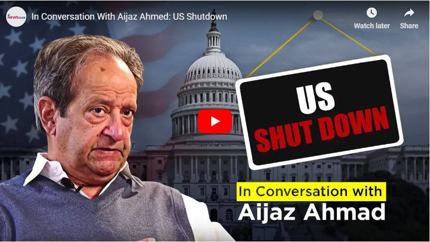 In Conversation With Aijaz Ahmed: US Shutdown