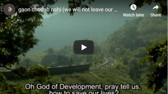 Watch: “We will not leave our village”,  a song of tribal resistance against “the God of Development”