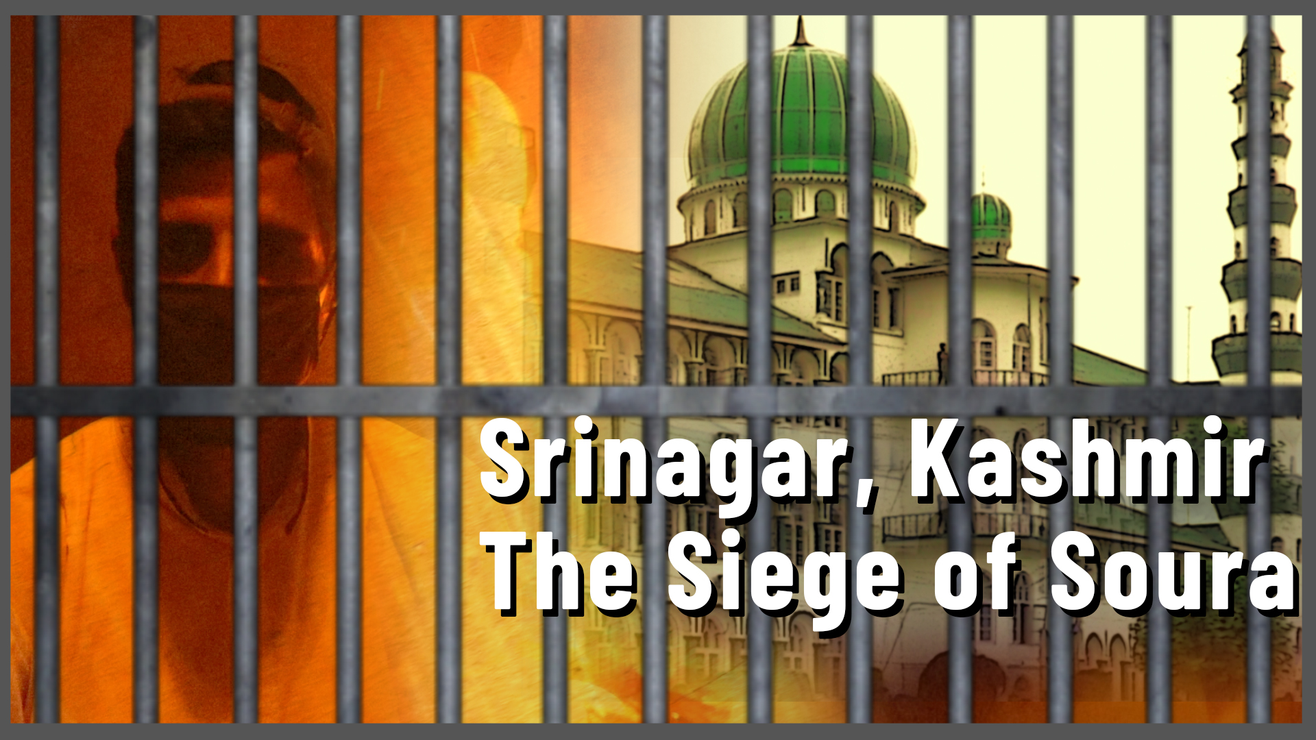 Srinagar, Kashmir: The Protests and Siege of Soura