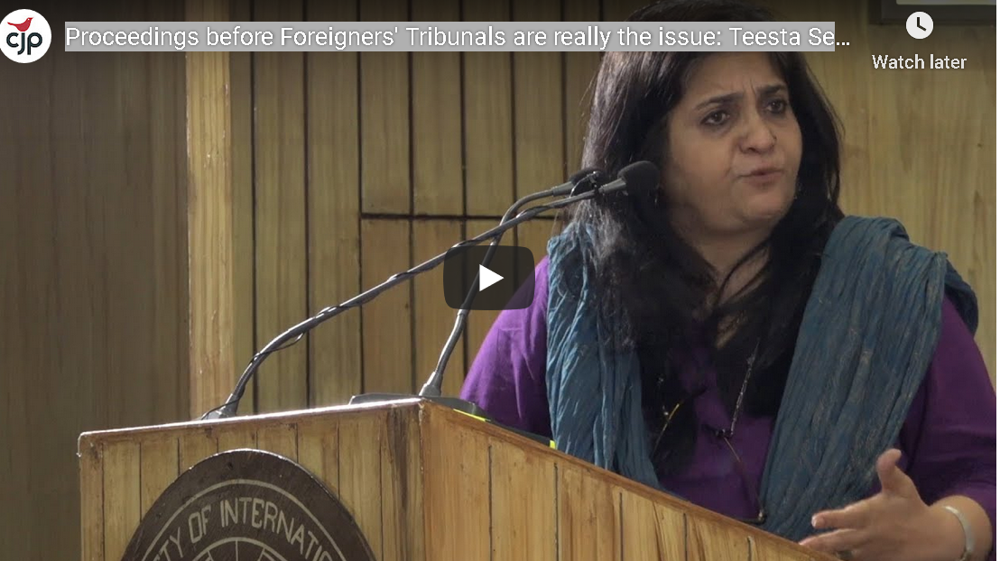 Proceedings before Foreigners’ Tribunals are really the issue: Teesta Setalvad