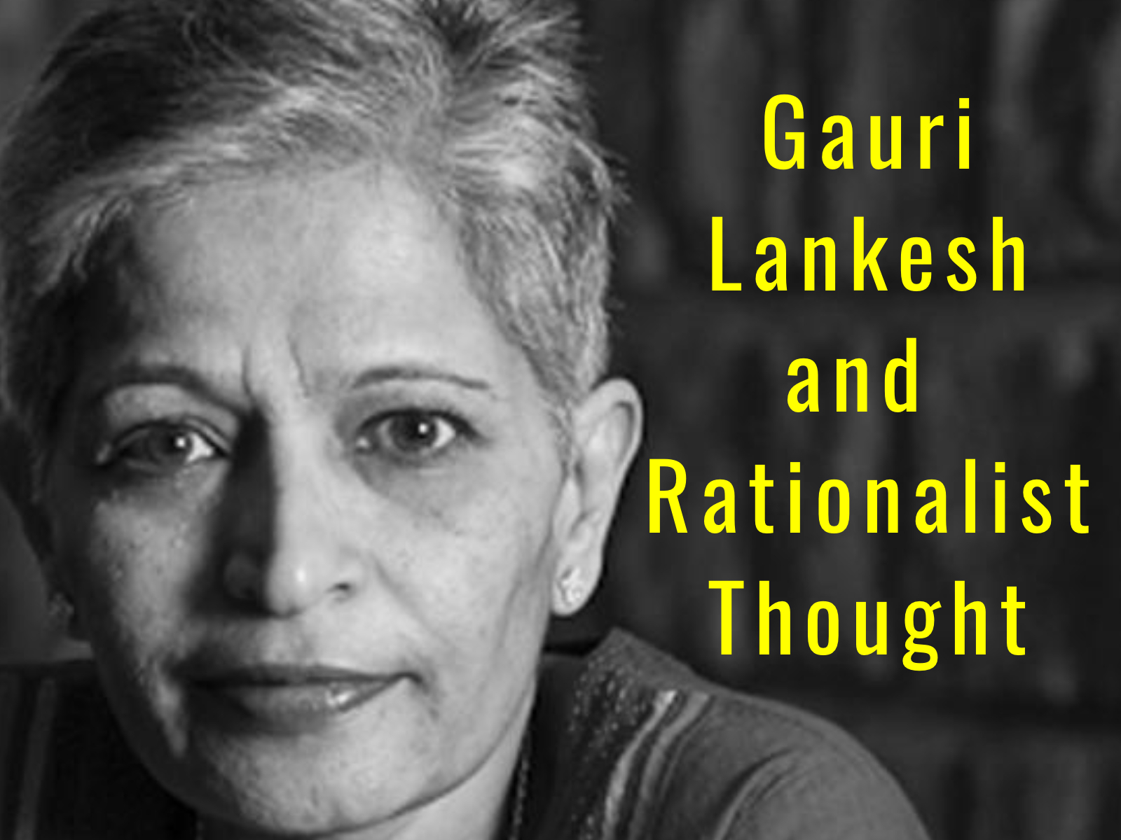 Gauri Lankesh And Rationalist Thought Indian Cultural Forum