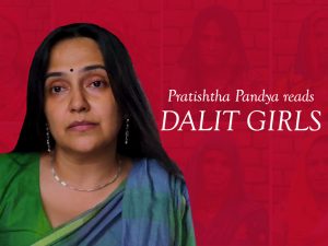 Pratishtha Pandya reads Dalit Girls