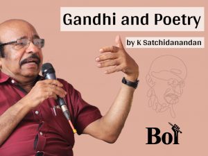 K Satchidanandan reads ‘Gandhi and Poetry’