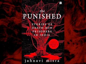 The Punished: Stories of Death-Row Prisoners in India