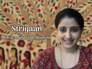 Ankita Anand reads Anamika’s Striyaan