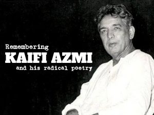 Remembering Kaifi Azmi and his radical poetry