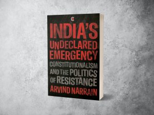 India’s Undeclared Emergency: Constitutionalism and the Politics of Resistance