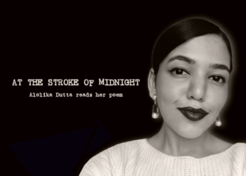 At the Stroke of Midnight: Alolika Dutta reads her poem