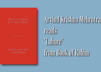 Arvind Krishna Mehrotra reads ‘Lahore’